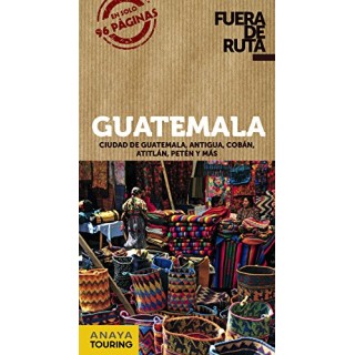 FUERA DE RUTA. GUATEMALA. Ciudad de Guatemala, Antigua, Cobán, Atitlán, Petén y más